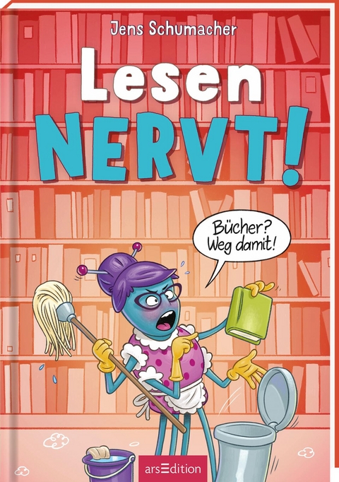 Lesen NERVT! &ndash; B&uuml;cher? Weg damit! (Lesen nervt! 4) - Jens Schumacher