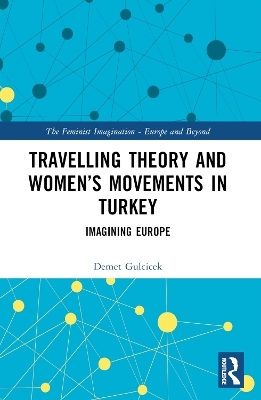 Travelling Theory and Women&rsquo;s Movements in Turkey - Demet Gulcicek