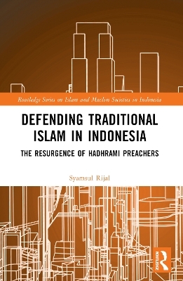 Defending Traditional Islam in Indonesia - Syamsul Rijal