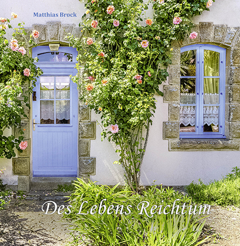 Des Lebens Reichtum - Matthias Brock