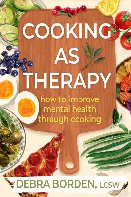 Cooking as Therapy - Debra Borden