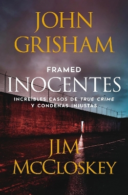 Framed (Inocentes: Incre&iacute;bles casos de true crime y condenas injustas) - John Grisham, Jim McCloskey