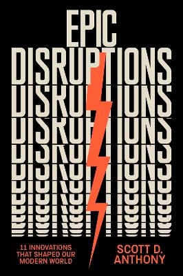 Epic Disruptions - Scott D. Anthony