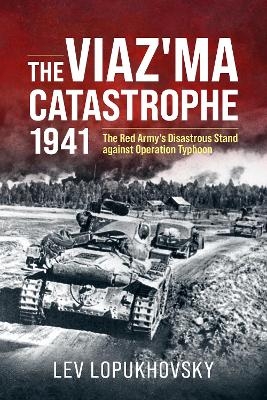 The Viaz'ma Catastrophe 1941 - Lev Lopukhovsky, Stuart Britton