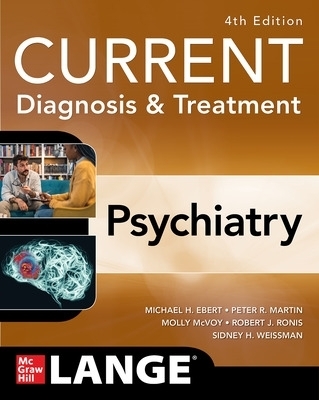 CURRENT Diagnosis & Treatment: Psychiatry - Michael Ebert, Peter R. Martin, Molly McVoy, Robert J. Ronis, Sidney H. Weissman