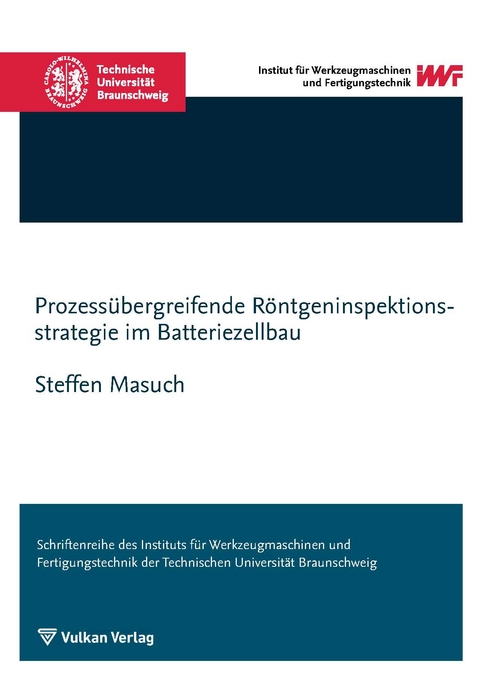 Prozess&uuml;bergreifende R&ouml;ntgeninspektionsstrategie im Batteriezellbau - Steffen Masuch