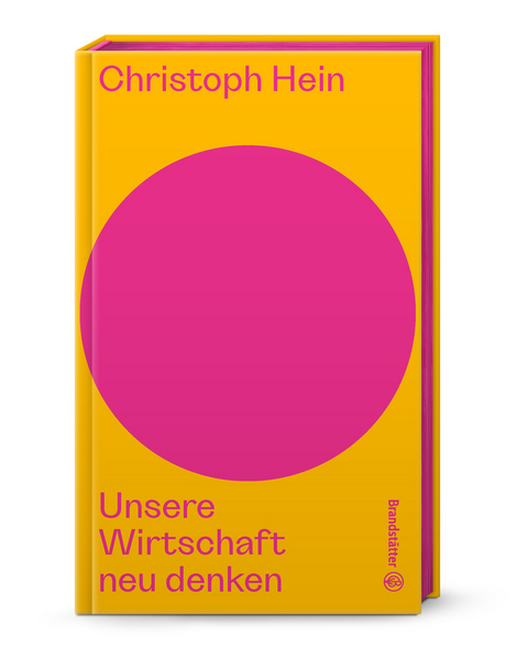 Unsere Wirtschaft neu denken - Christoph Hein