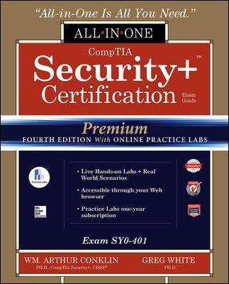 CompTIA Security+ Certification All-in-One Exam Guide, Premium Fourth Edition with Online Practice Labs (Exam SY0-401) - Wm. Arthur Conklin, Gregory White, Chuck Cothren, Roger Davis, Dwayne Williams