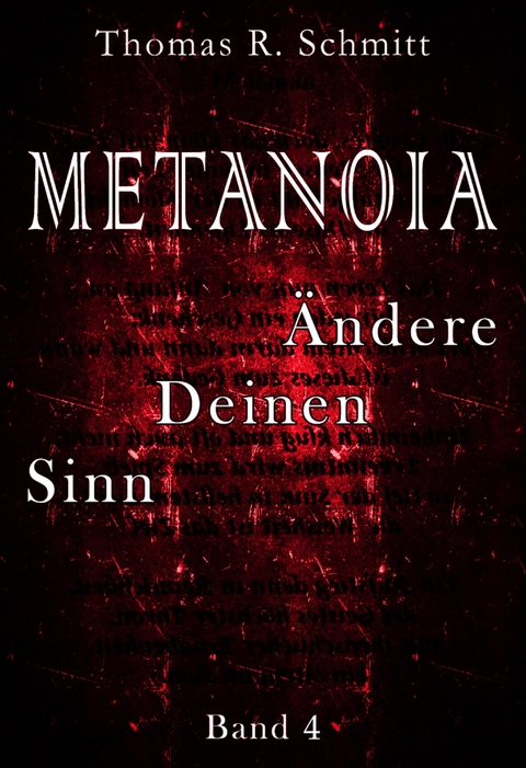 METANOIA - Ändere Deinen Sinn - Band 4 - Thomas R. Schmitt