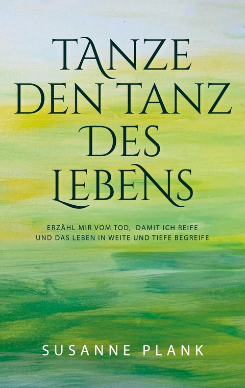 Tanze den Tanz des Lebens - Susanne Plank