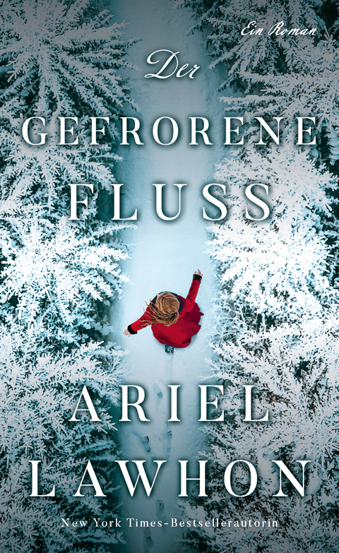 Der gefrorene Fluss - Ariel Lawhon