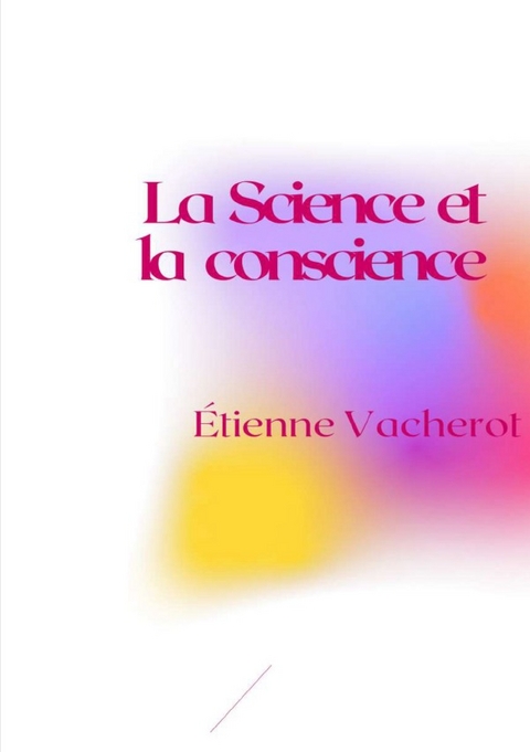 La Science et la conscience - &Eacute;tienne Vacherot
