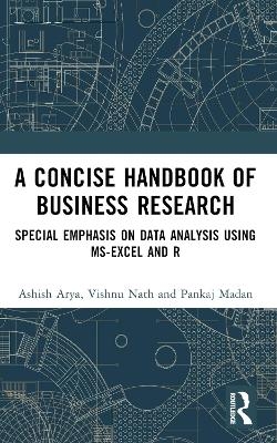 A Concise Handbook of Business Research - Ashish Arya, Vishnu Nath, Pankaj Madan
