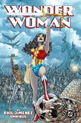 Wonder Woman by Phil Jimenez Omnibus - Phil Jimenez, Joanna Sandsmark
