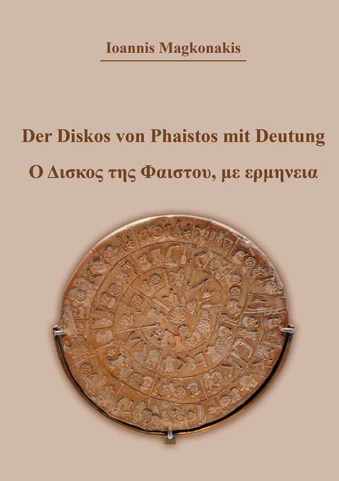 Der Diskos von Phaistos mit Deutung - Ioannis Magkonakis