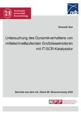 Untersuchung des Dynamikverhaltens von mittelschnelllaufenden Gro&szlig;dieselmotoren mit IT-SCR-Katalysator - Shaowei Sun