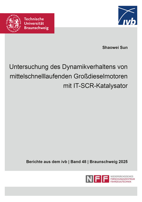 Untersuchung des Dynamikverhaltens von mittelschnelllaufenden Gro&szlig;dieselmotoren mit IT-SCR-Katalysator - Shaowei Sun