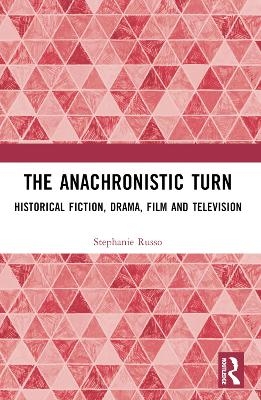 The Anachronistic Turn - Stephanie Russo