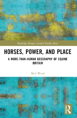 Horses, Power and Place - Neil Ward