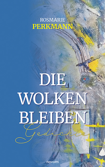 Die Wolken bleiben - Rosmarie Perkmann
