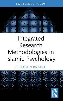 Integrated Research Methodologies in Islāmic Psychology - G. Hussein Rassool
