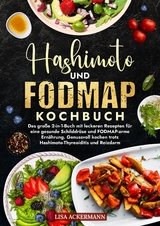 Hashimoto und Fodmap Kochbuch - Lisa Ackermann