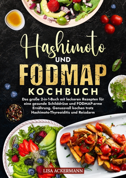 Hashimoto und Fodmap Kochbuch - Lisa Ackermann