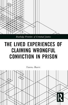 The Lived Experiences of Claiming Wrongful Conviction in Prison - Emma Burtt