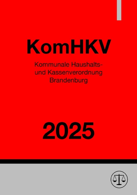 Kommunale Haushalts- und Kassenverordnung Brandenburg - KomHKV 2025 - Ronny Studier