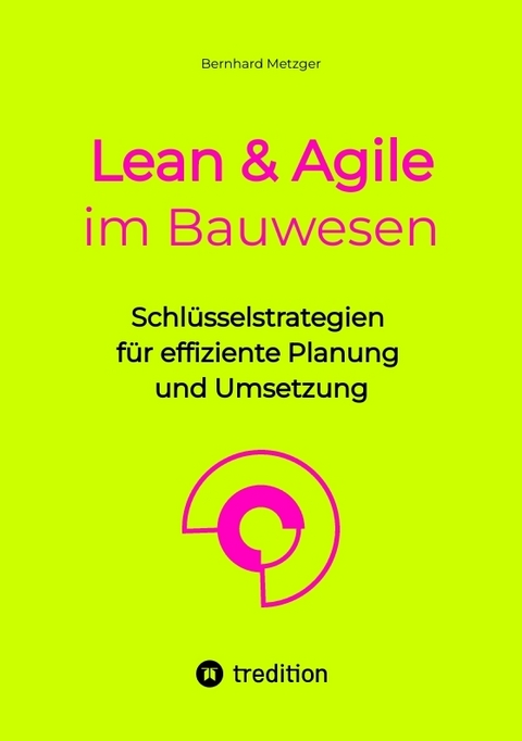 Lean & Agile im Bauwesen - Bernhard Metzger