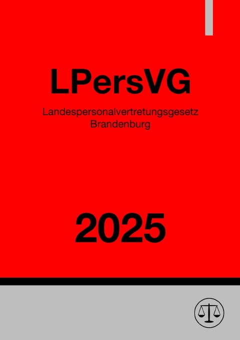 Landespersonalvertretungsgesetz Brandenburg - LPersVG 2025 - Ronny Studier
