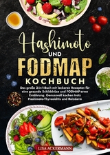 Hashimoto und Fodmap Kochbuch - Lisa Ackermann