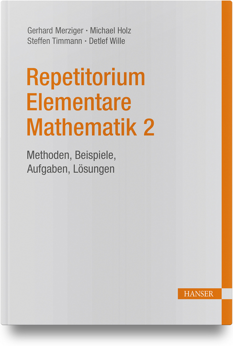 Repetitorium Elementare Mathematik 2 - Gerhard Merziger, Michael Holz, Steffen Timmann, Detlef Wille