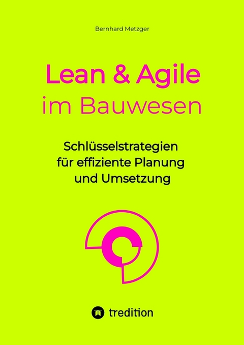 Lean & Agile im Bauwesen - Bernhard Metzger