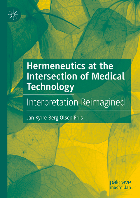 Hermeneutics at the Intersection of Medical Technology - Jan Kyrre Berg Olsen Friis
