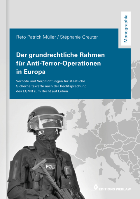 Der grundrechtliche Rahmen f&uuml;r Anti-Terror-Operationen in Europa - St&eacute;phanie Greuter, Reto Patrick M&uuml;ller