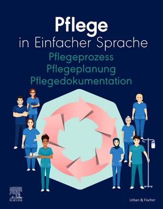 Pflege in einfacher Sprache: Pflegeprozess, Pflegeplanung, Pflegedokumentation