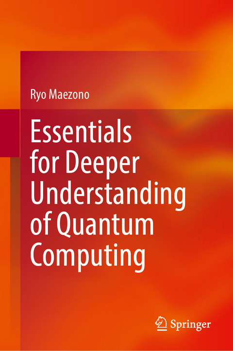 Essentials for Deeper Understanding of Quantum Computing - Ryo Maezono