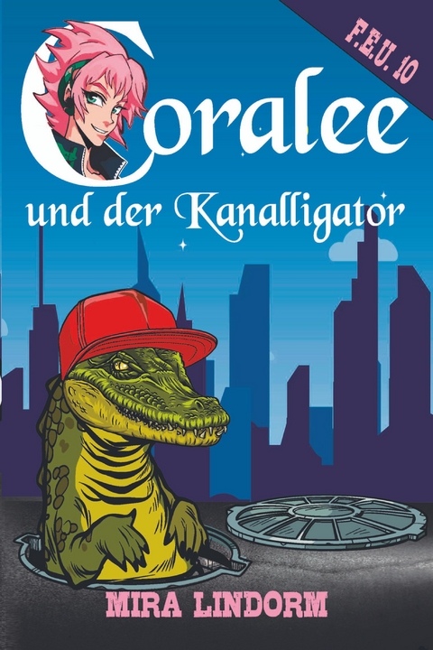 Coralee und der Kanalligator - Mira Lindorm