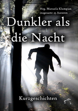 Dunkler als die Nacht - Astrid Bogat, Kirsten B&ouml;lke, Sina D&uuml;mmler, Eric Eaglestone, Alexandra Els&auml;&szlig;er, Bernhard Finger, Christiane Fischer, Sina Frambach, Renate Habets, Gerd Henze, Margit Hilde, Anja Kubica, Somone Lamolla, Volker Liebelt, Monika Lorenz, Stephanie Manig, D&ouml;rte M&uuml;ller, Andreas Niggemeier, Regina Offergeld, Karl Schwab, Mirja Seim, Sonja Servos, Nina Sock, Christian Stehrenberg