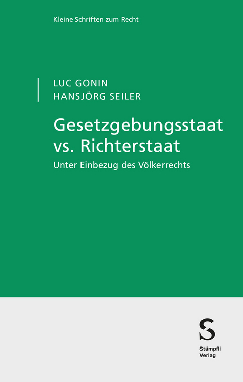 Gesetzgebungsstaat vs. Richterstaat - Luc Gonin, Hansjörg Seiler