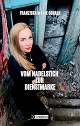 Vom Nadelstich zur Dienstmarke - Franziska Marie Schalk