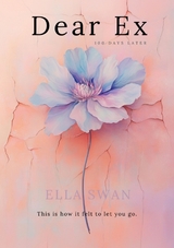 Dear Ex - 100 Days Later - Ella Swan