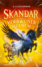 Skandar und der Verrat der Helden - A. F. Steadman