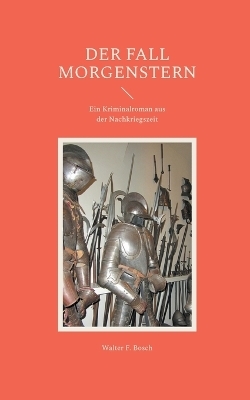 Der Fall Morgenstern - Walter F. Bosch