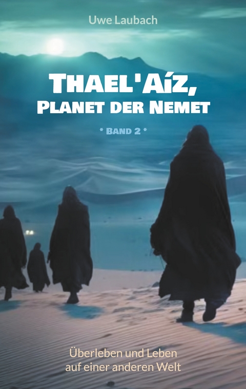 Thael'A&iacute;z, Planet der Nemet * Band 2 * - Uwe Laubach
