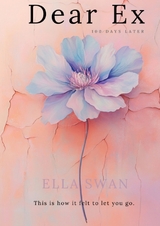 Dear Ex - 100 Days Later - Ella Swan