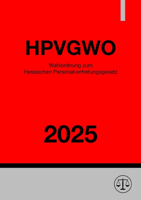 Wahlordnung zum Hessischen Personalvertretungsgesetz - HPVGWO 2025 - Ronny Studier
