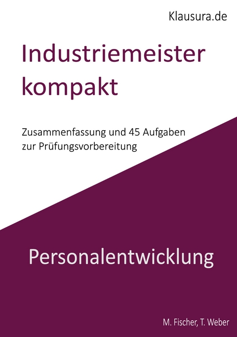 Industriemeister Kompakt Personalentwicklung - M. Fischer, T. Weber