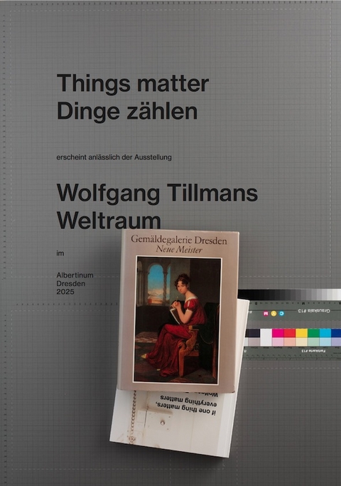 Wolfgang Tillmans. Things matter, Dinge z&auml;hlen - Dennis Brzek, Hilke Wagner